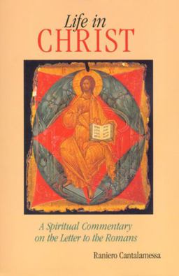 Life in Christ A Spiritual Commentary on the Letter to the Romans  9780814627990 Front Cover