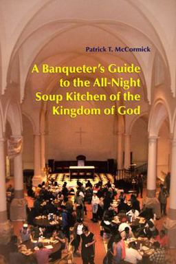 Banqueter's Guide to the All-Night Soup Kitchen of the Kingdom of God  9780814629550 Front Cover
