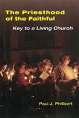 Priesthood of the Faithful Key to a Living Church  9780814630235 Front Cover