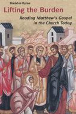 Lifting the Burden Reading Matthew's Gospel in the Church Today  9780814630266 Front Cover