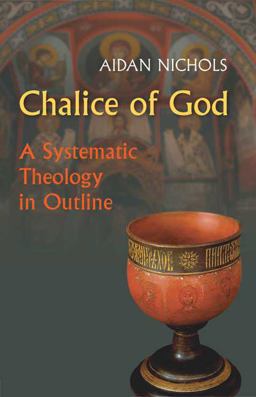 Chalice of God A Systematic Theology in Outline  9780814634318 Front Cover