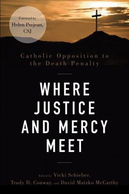 Where Justice and Mercy Meet Catholic Opposition to the Death Penalty  9780814635087 Front Cover
