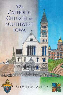 Catholicism in Southwest Iowa A History of the Diocese of des Moines  9780814644713 Front Cover