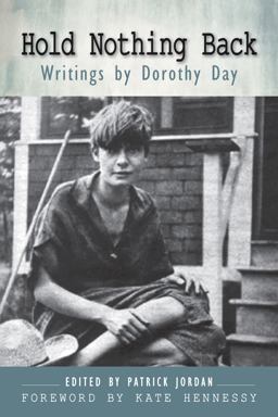 Hold Nothing Back Writings by Dorothy Day  9780814646557 Front Cover