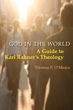 God in the World A Guide to Karl Rahner's Theology  9780814652220 Front Cover