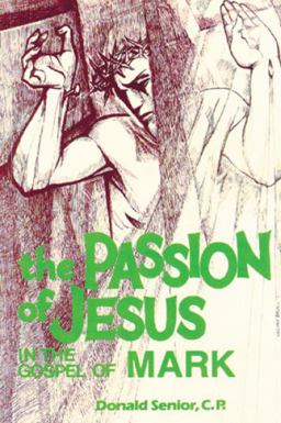 Passion of Jesus in the Gospel of Mark  9780814654361 Front Cover