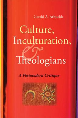 Culture, Inculturation, and Theologians A Postmodern Critique  9780814654583 Front Cover