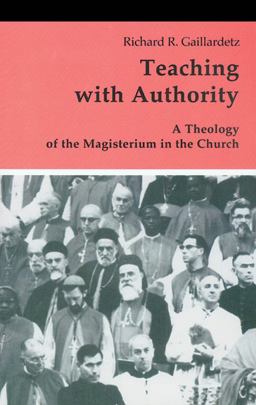 Teaching with Authority A Theology of the Magisterium in the Church  9780814655290 Front Cover