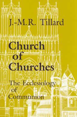 Church of Churches The Ecclesiology of Communion  9780814657089 Front Cover