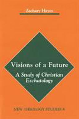 Visions of a Future The Study of Christian Eschatology  9780814657423 Front Cover