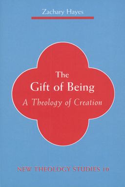 Gift of Being A Theology of Creation  9780814659410 Front Cover
