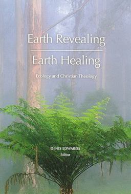 Earth Revealing, Earth Healing Ecology and Christian Theology  9780814659519 Front Cover