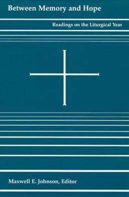 Between Memory and Hope Readings in the Liturgical Year  9780814660256 Front Cover