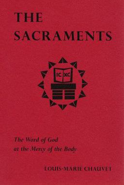 Sacraments The Word of God at the Mercy of the Body  9780814661437 Front Cover