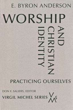 Worship and Christian Identity Practicing Ourselves  9780814661925 Front Cover