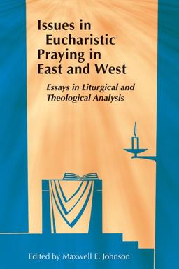 Issues in Eucharistic Praying in East and West Essays in Liturgical and Theological Analysis  9780814662274 Front Cover