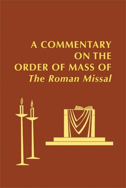 Commentary on the Order of Mass of the Roman Missal  9780814662472 Front Cover