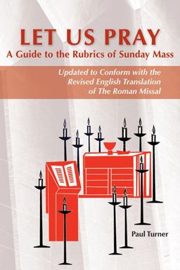 Let Us Pray A Guide to the Rubrics of Sunday Mass: Updated to Conform with the Revised English Translation of the Roman Missal  9780814662700 Front Cover
