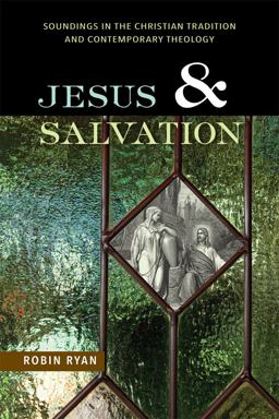 Jesus and Salvation Soundings in the Christian Tradition and Contemporary Theology  9780814682531 Front Cover