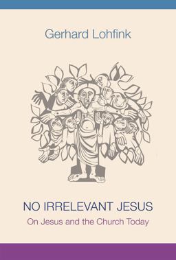 No Irrelevant Jesus: On Jesus and the Church Today  9780814682647 Front Cover