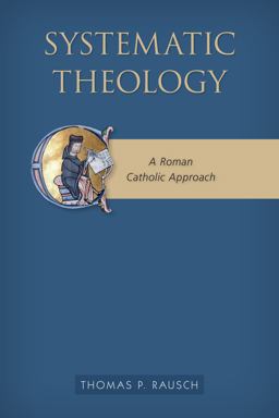 Systematic Theology A Roman Catholic Approach  9780814683200 Front Cover