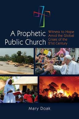 Prophetic, Public Church Witness to Hope amid the Global Crises of the Twenty-First Century  9780814684504 Front Cover