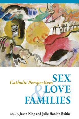 Sex, Love, and Families Catholic Perspectives  9780814687949 Front Cover