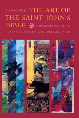 Art of the Saint John's Bible A Reader's Guide to Pentateuch, Psalms, and Acts  9780814690628 Front Cover