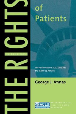 Rights of Patients The Authoritative ACLU Guide to the Rights of Patients, Third Edition 3rd 9780814705032 Front Cover