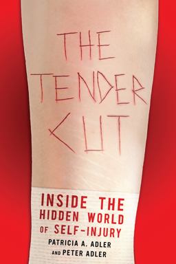 Tender Cut Inside the Hidden World of Self-Injury  9780814705070 Front Cover