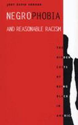 Negrophobia and Reasonable Racism The Hidden Costs of Being Black in America  9780814706701 Front Cover