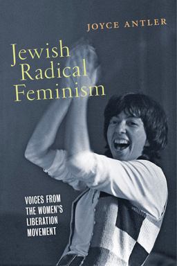 Jewish Radical Feminism Voices from the Women's Liberation Movement  9780814707630 Front Cover