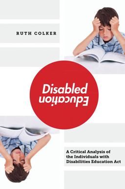 Disabled Education A Critical Analysis of the Individuals with Disabilities Education Act  9780814708101 Front Cover