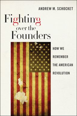 Fighting over the Founders How We Remember the American Revolution  9780814708163 Front Cover