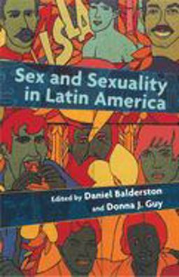 Sex and Sexuality in Latin America An Interdisciplinary Reader  9780814712900 Front Cover
