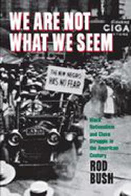 We Are Not What We Seem Black Nationalism and Class Struggle in the American Century  9780814713181 Front Cover