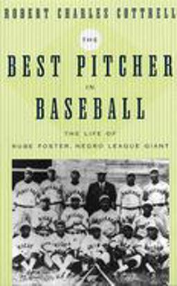 Best Pitcher in Baseball The Life of Rube Foster, Negro League Giant  9780814716151 Front Cover