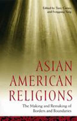 Asian American Religions The Making and Remaking of Borders and Boundaries  9780814716304 Front Cover