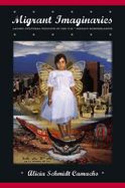 Migrant Imaginaries Latino Cultural Politics in the U. S. -Mexico Borderlands  9780814716496 Front Cover