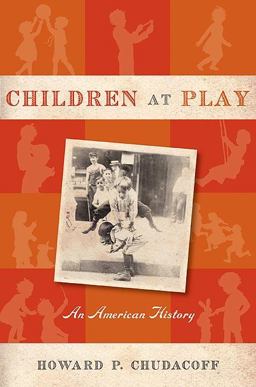 Children at Play An American History  9780814716656 Front Cover