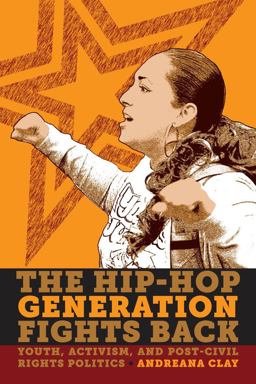 Hip-Hop Generation Fights Back Youth, Activism and Post-Civil Rights Politics  9780814717172 Front Cover