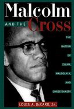 Malcolm and the Cross The Nation of Islam, Malcolm X, and Christianity  9780814719329 Front Cover