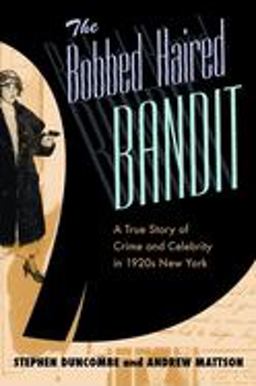 Bobbed Haired Bandit A True Story of Crime and Celebrity in 1920s New York 3rd 9780814719800 Front Cover