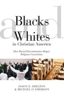 Blacks and Whites in Christian America How Racial Discrimination Shapes Religious Convictions  9780814722763 Front Cover