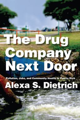 Drug Company Next Door Pollution, Jobs, and Community Health in Puerto Rico  9780814724736 Front Cover