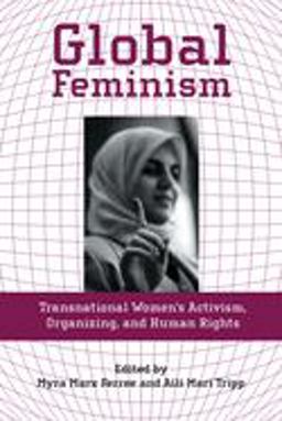 Global Feminism Transnational Women's Activism, Organizing, and Human Rights  9780814727362 Front Cover