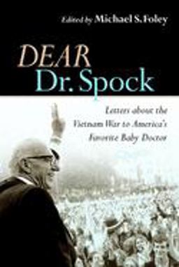 Dear Dr. Spock Letters about the Vietnam War to America's Favorite Baby Doctor  9780814727447 Front Cover