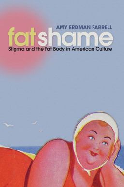 Fat Shame Stigma and the Fat Body in American Culture  9780814727690 Front Cover