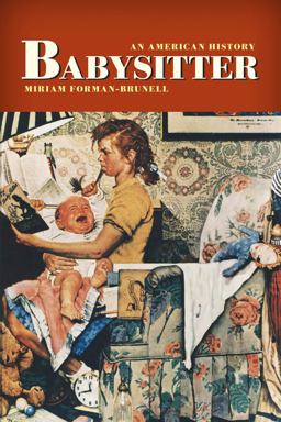 Babysitter An American History  9780814728956 Front Cover
