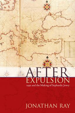 After Expulsion 1492 and the Making of Sephardic Jewry  9780814729113 Front Cover